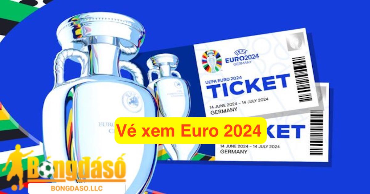 Thông tin, thời gian và địa điểm mở bán vé xem kỳ EURO 2024