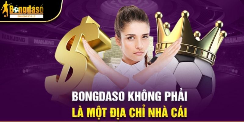 Bongdaso không phải là nhà cái cá cược bóng đá