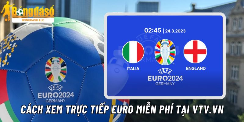 Hướng dẫn cách xem trực tiếp euro miễn phí tại website VTV.vn