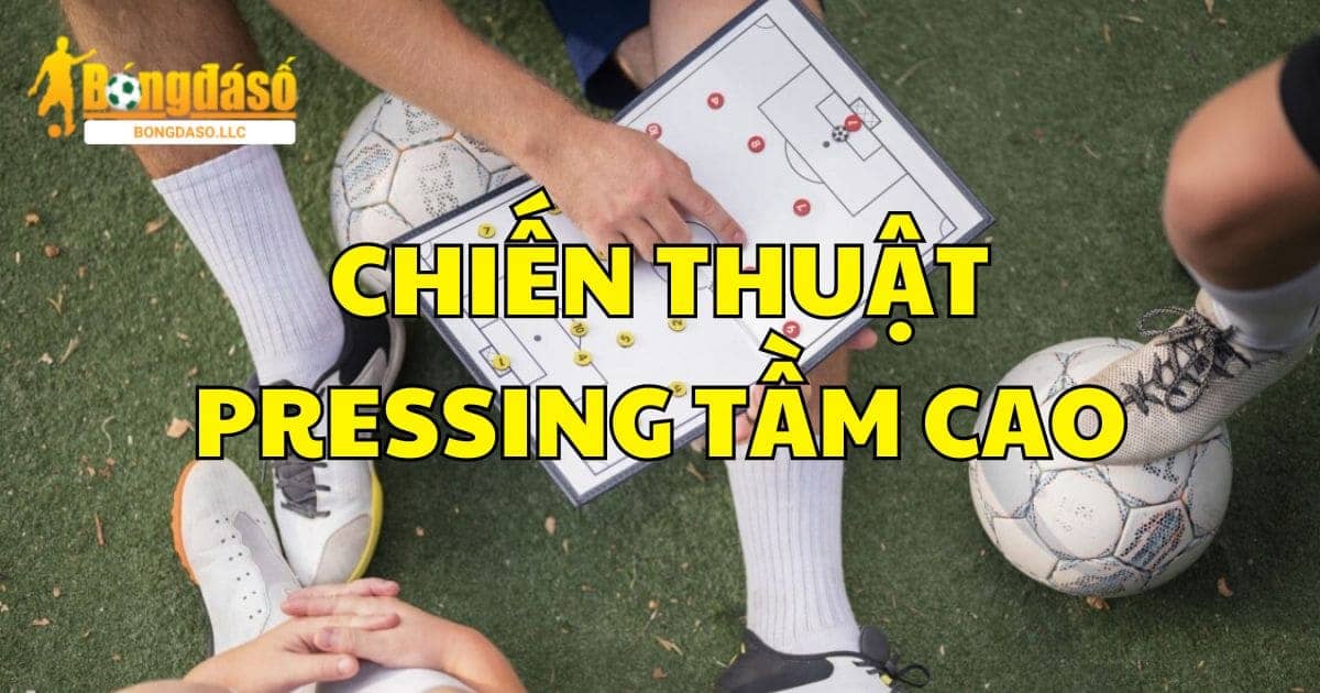 Pressing tầm cao được dùng để chiếm quyền kiểm soát bóng