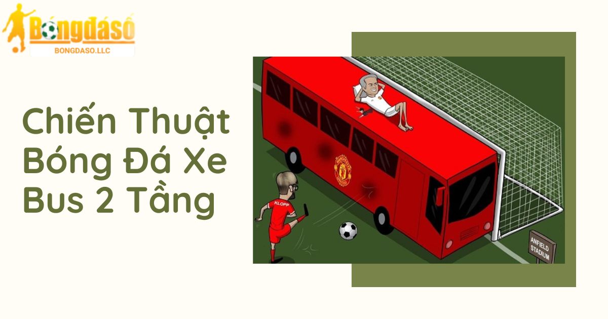 Mô Phỏng Chiến Thuật Xe Bus 2 Tầng Của Bóng Đá Chi Tiết Nhất