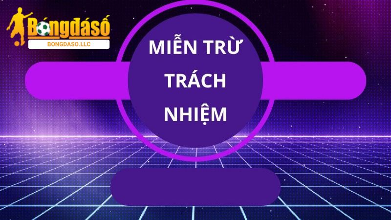 Các trường hợp áp dụng điều khoản miễn trừ trách nhiệm